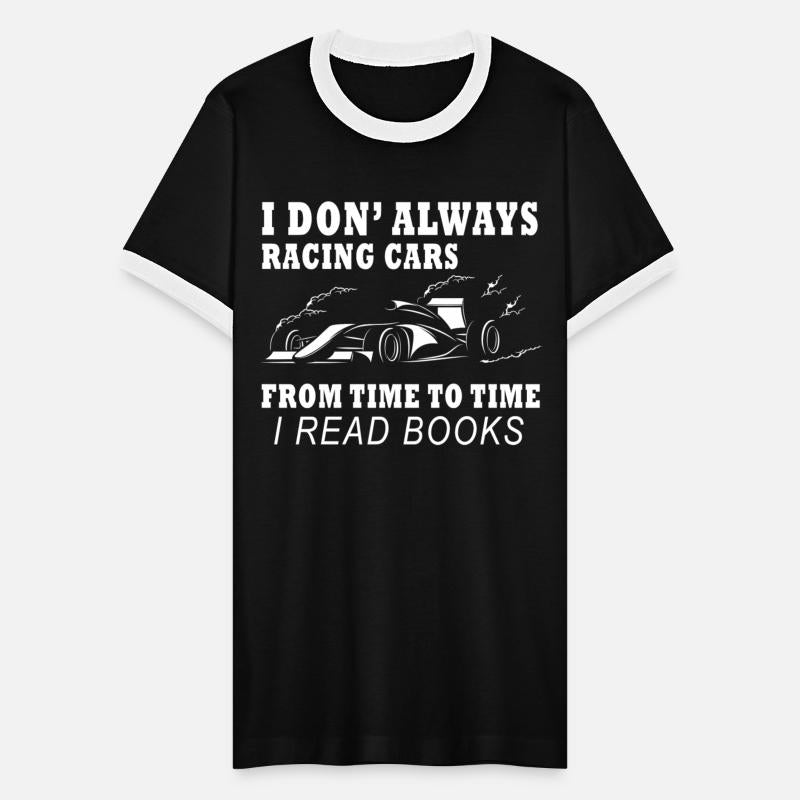 I Don Always Racing Cars From Time To Time I Read