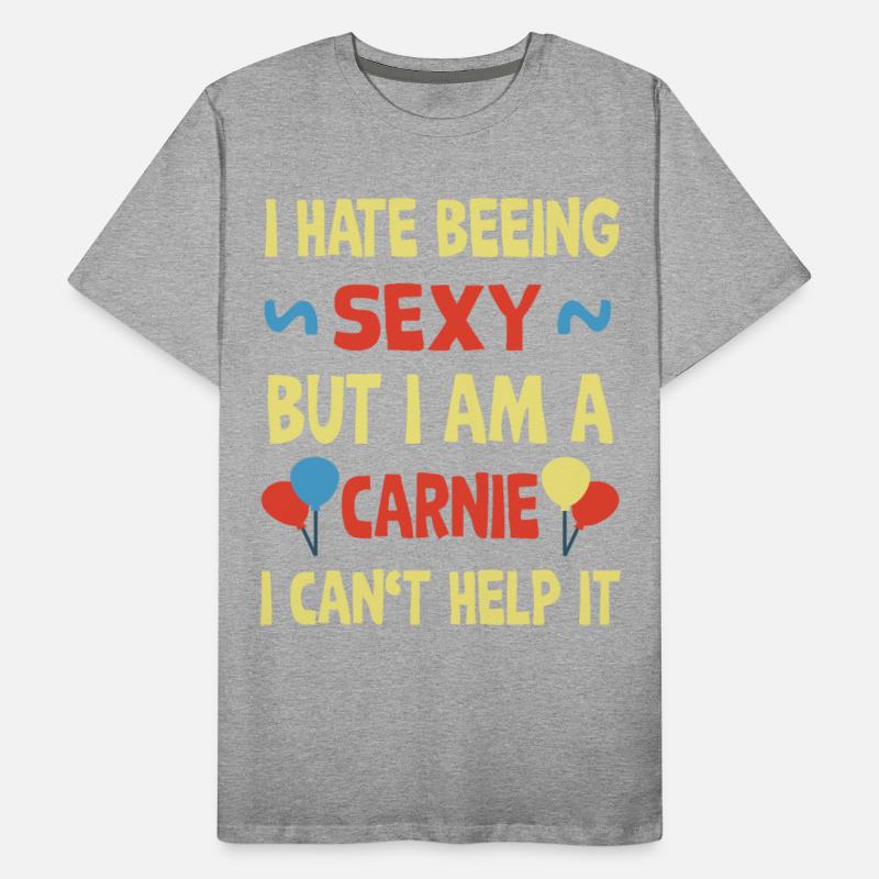 I hate beeing sexy but i am a carnie, cant help it