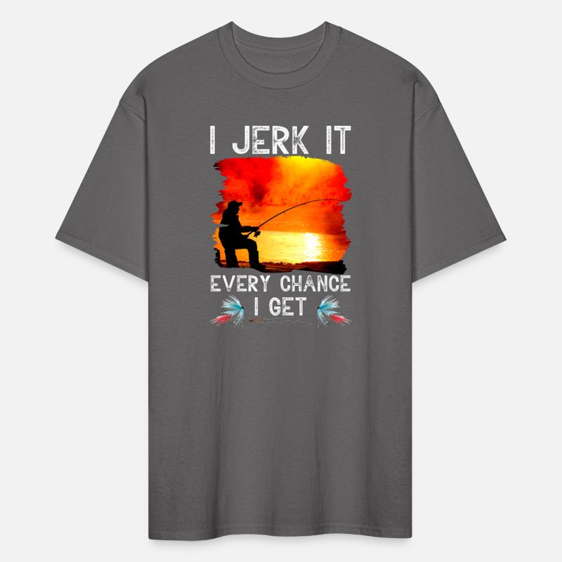 I Jerk It Every Chance I Get Funny Fishing T-Shirt