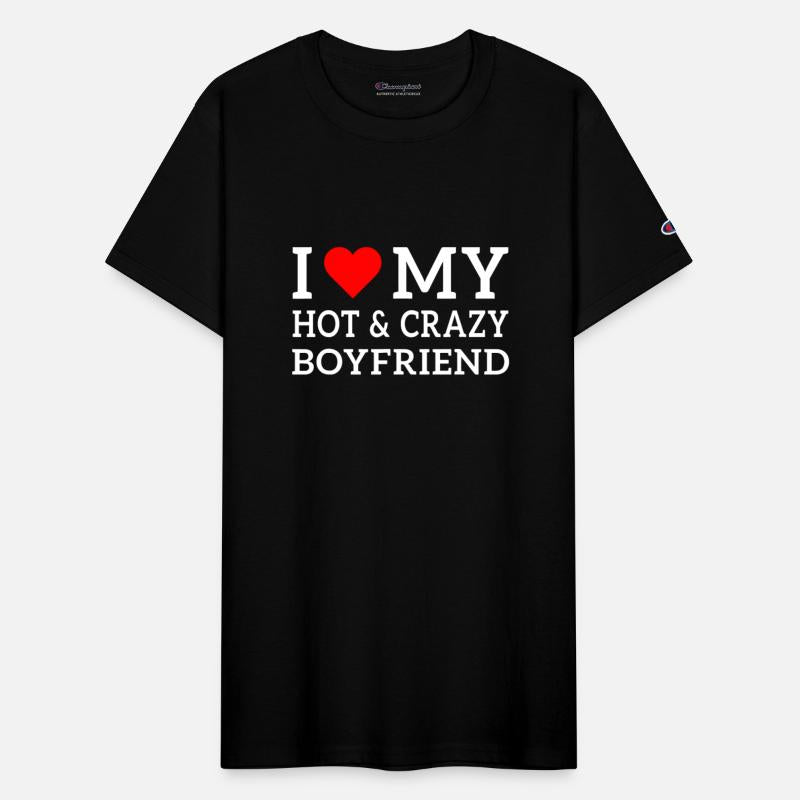I Love My Hot and Crazy Boyfriend with Heart