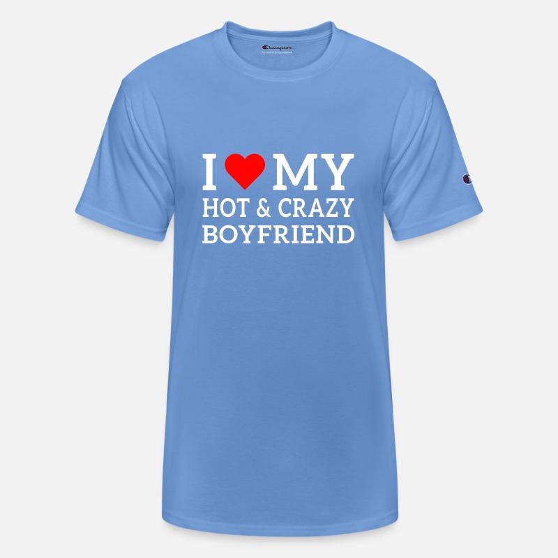 I Love My Hot and Crazy Boyfriend with Heart