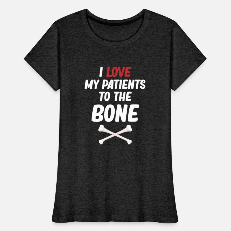 I Love My Patients To The Bone Funny Orthopedic