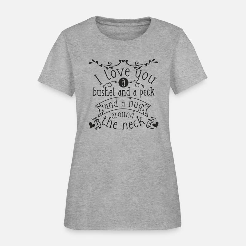 I Love You A Bushel And A Peck And A Hug Around