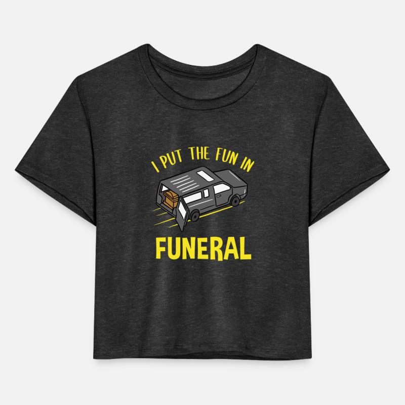 I Put The Fun In Funeral For Mortician