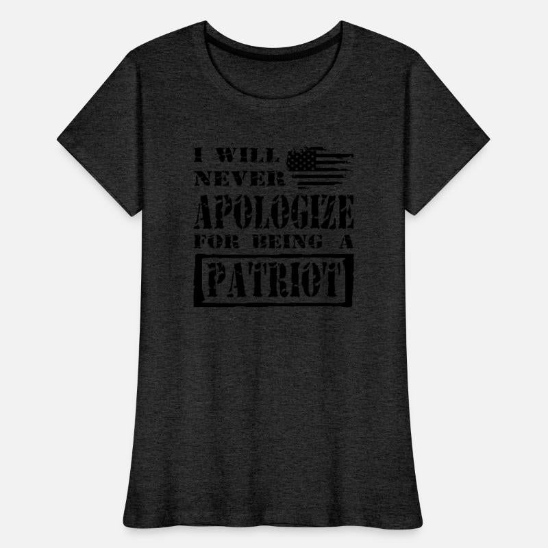 I Will Never Apologize For Being A Patriot ©