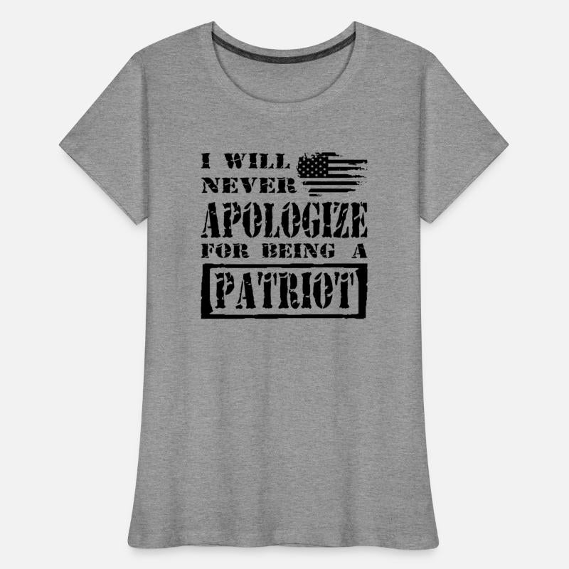 I Will Never Apologize For Being A Patriot ©