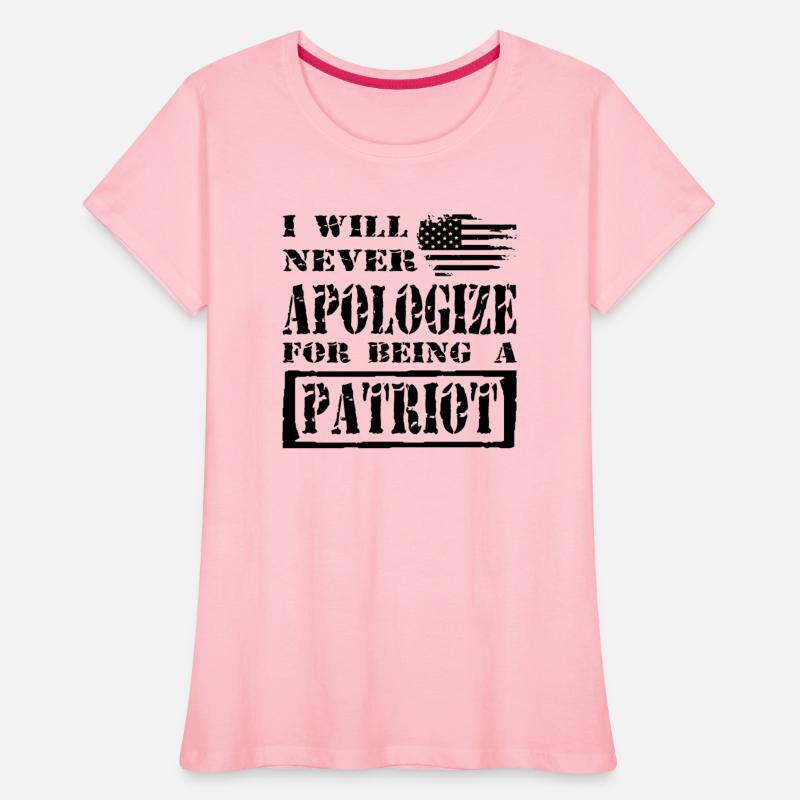 I Will Never Apologize For Being A Patriot ©