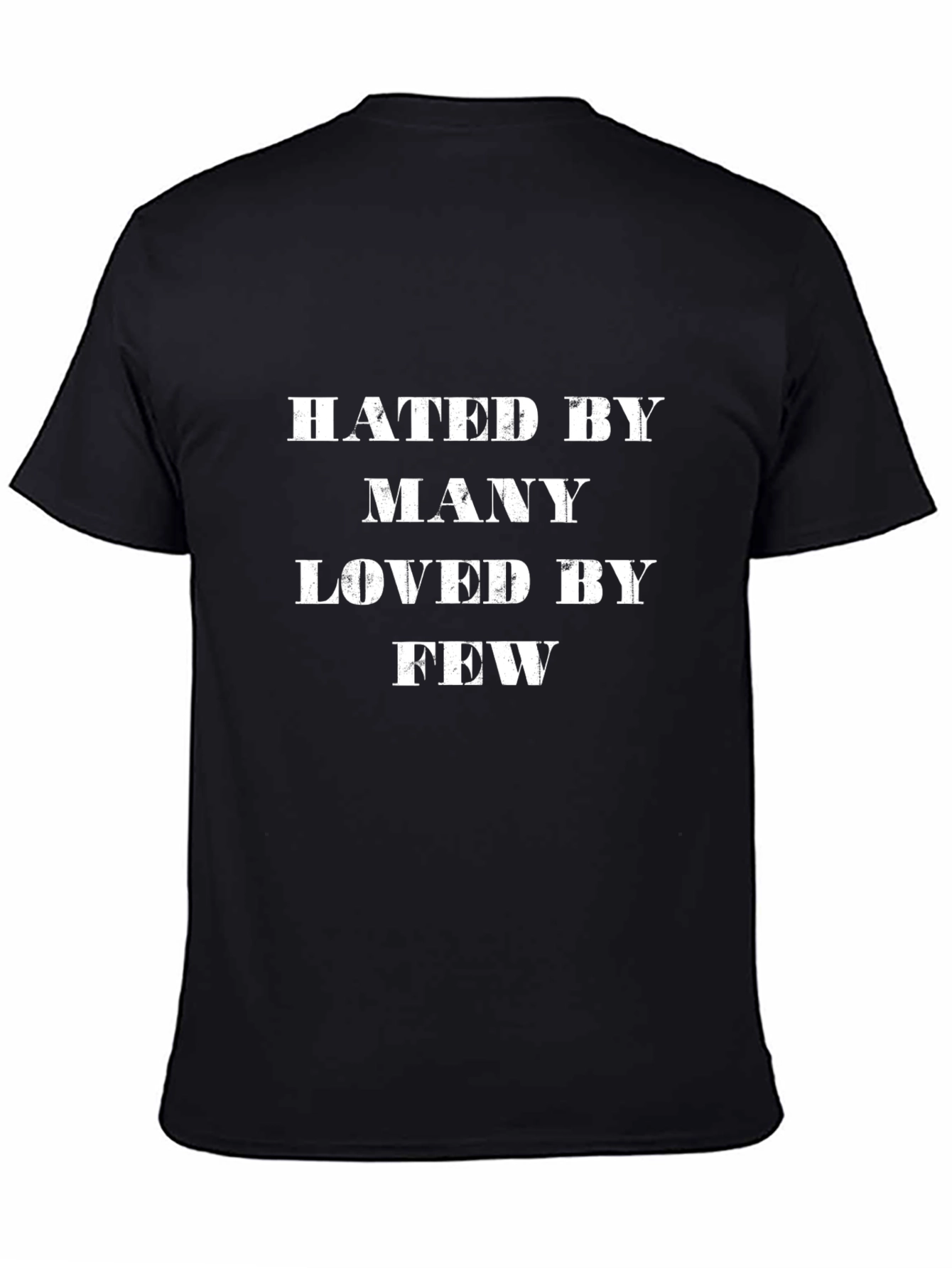 Hated by Many Loved by Few - Graphic T-Shirt