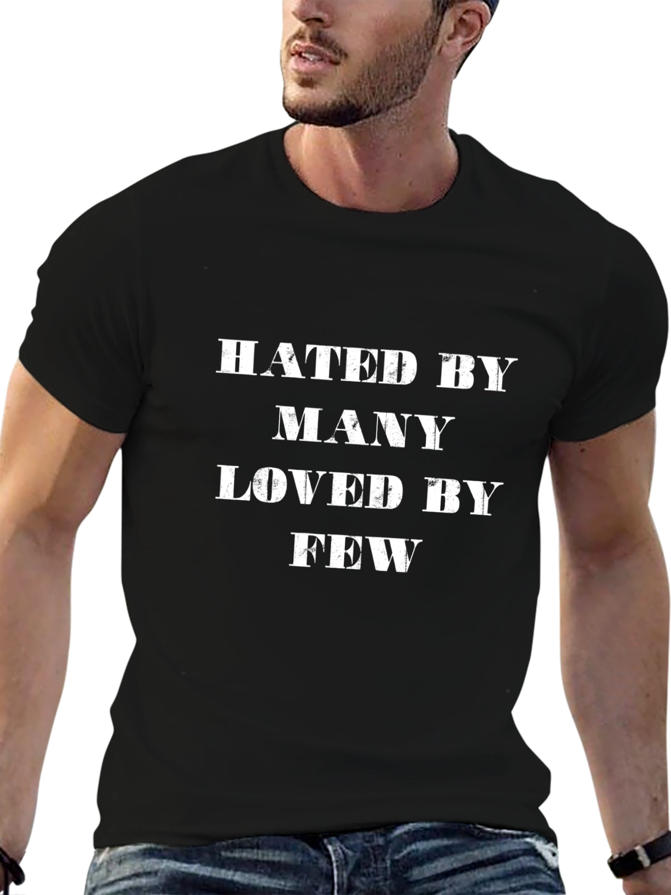 Hated by Many Loved by Few - Graphic T-Shirt