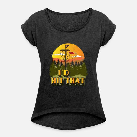 I'd Hit That Disc Golf I'd Hit That t- Funny Disc
