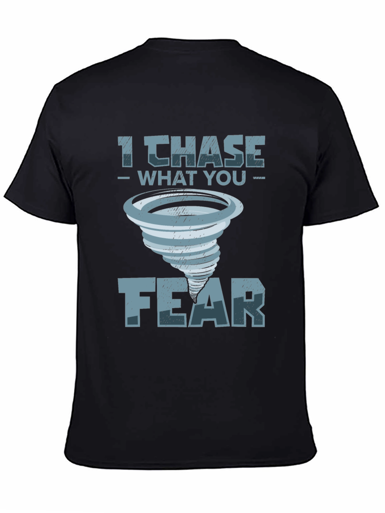 I Chase What You Fear T-Shirt