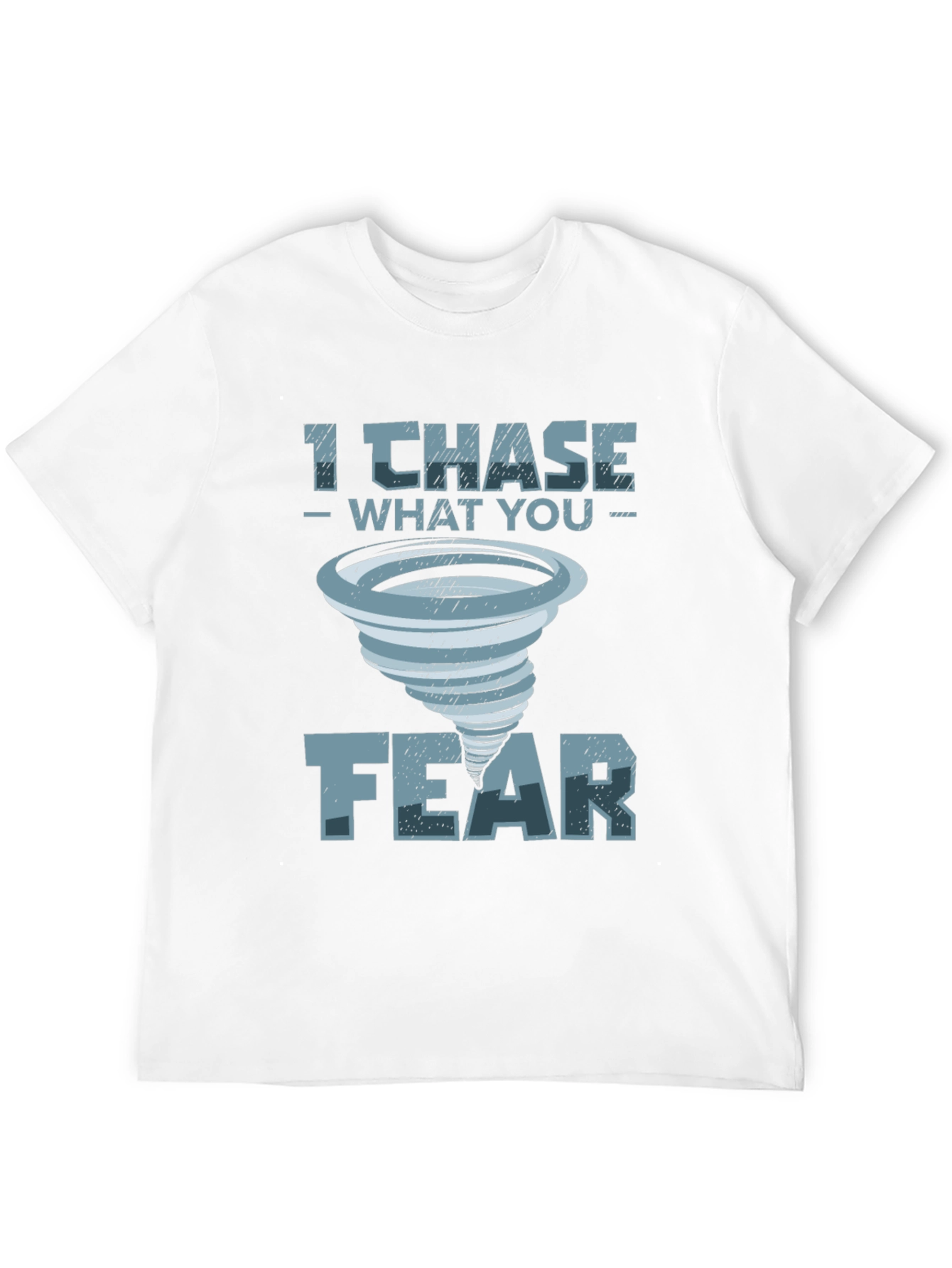 I Chase What You Fear T-Shirt