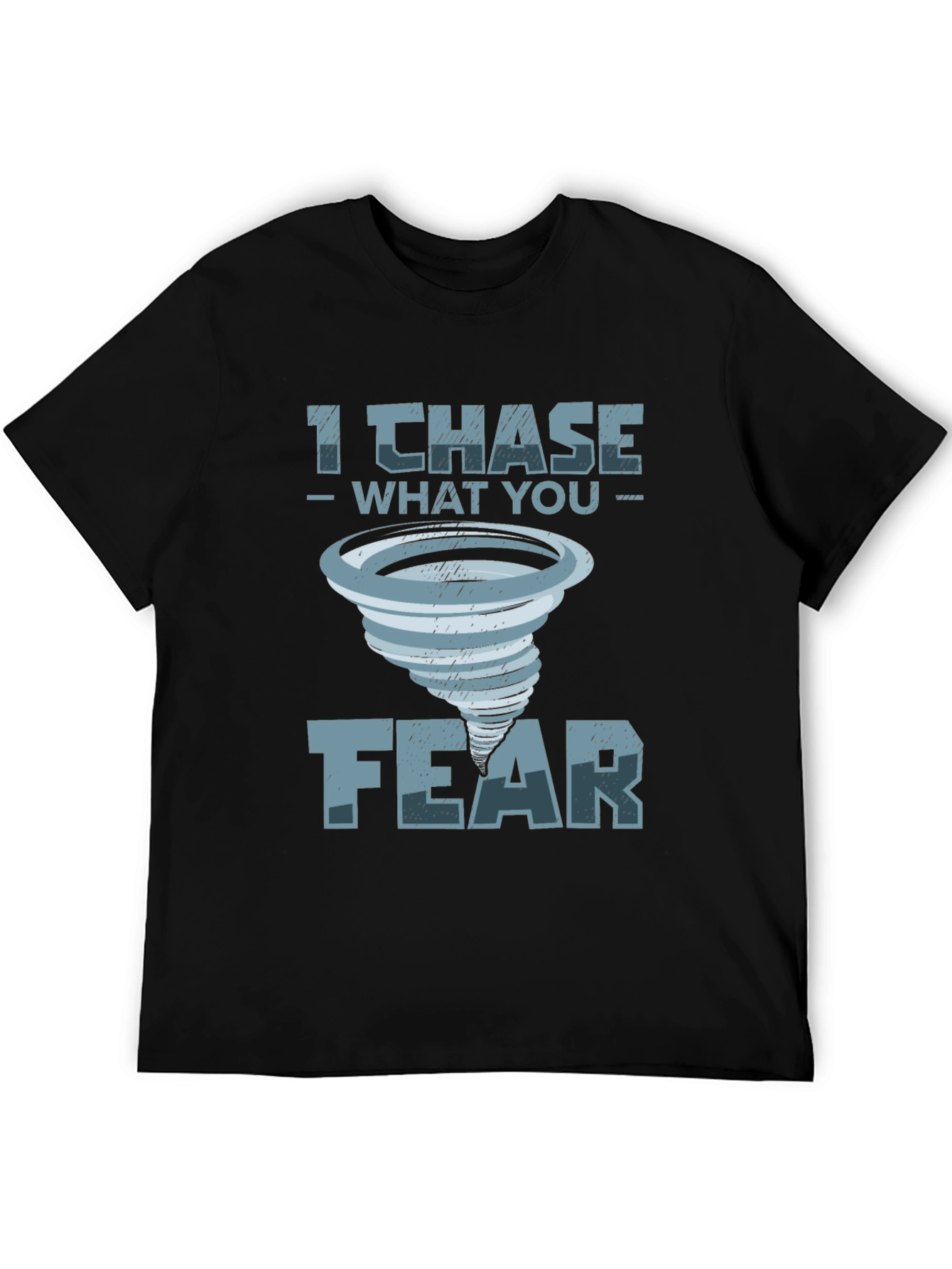 I Chase What You Fear T-Shirt