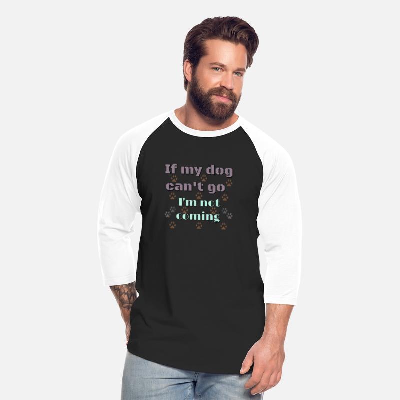 If my dog can't go I'm not coming Dog shirt