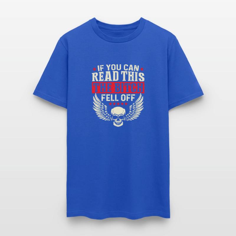 If You Can Read This The Bitch Fell Off Biker