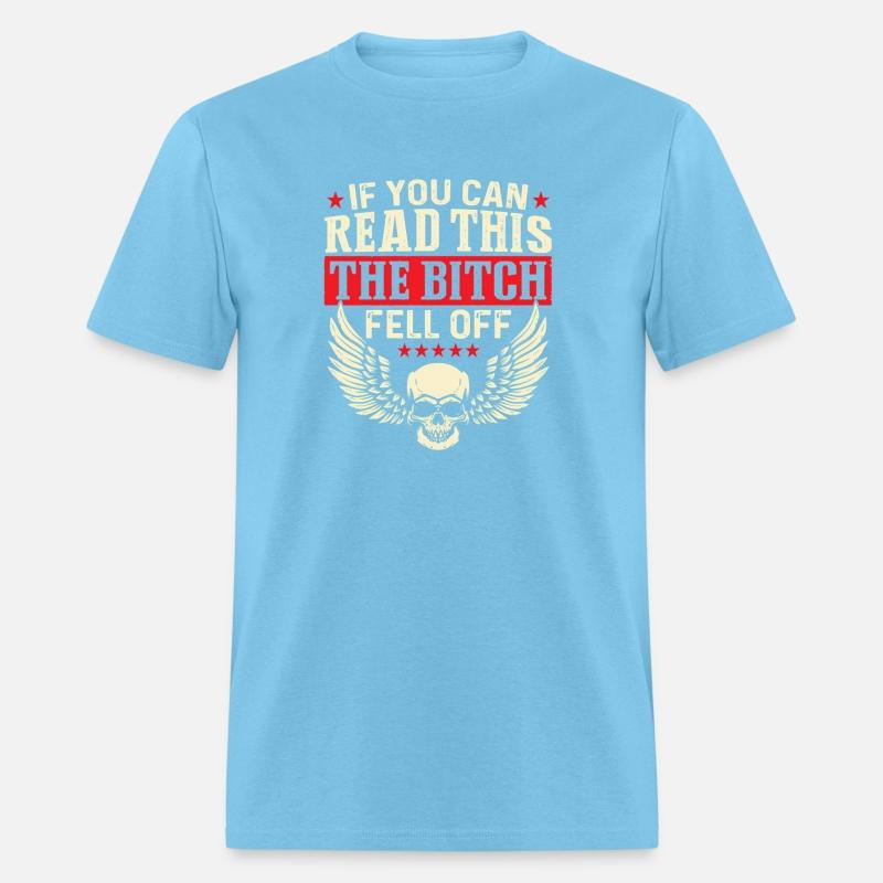 If You Can Read This The Bitch Fell Off Biker