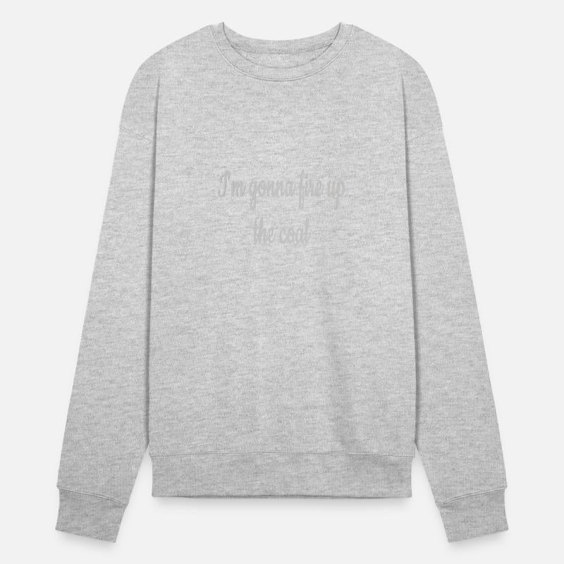 I'm gonna fire up the coal