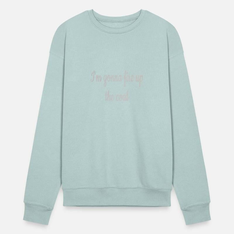 I'm gonna fire up the coal