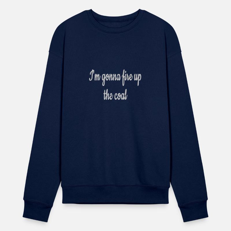 I'm gonna fire up the coal