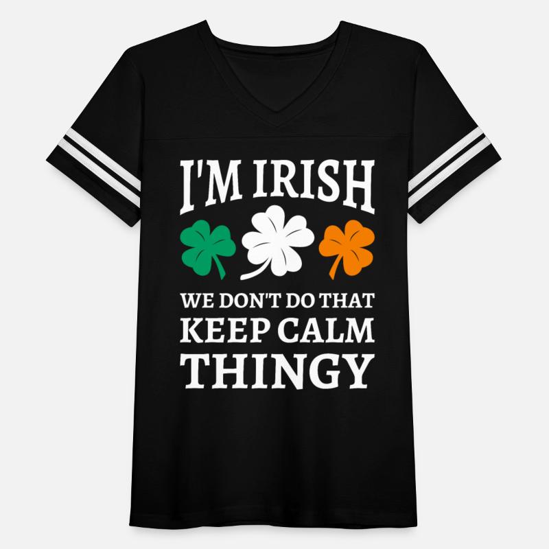 I'm Irish We Don't Do That Keep Calm Thingy