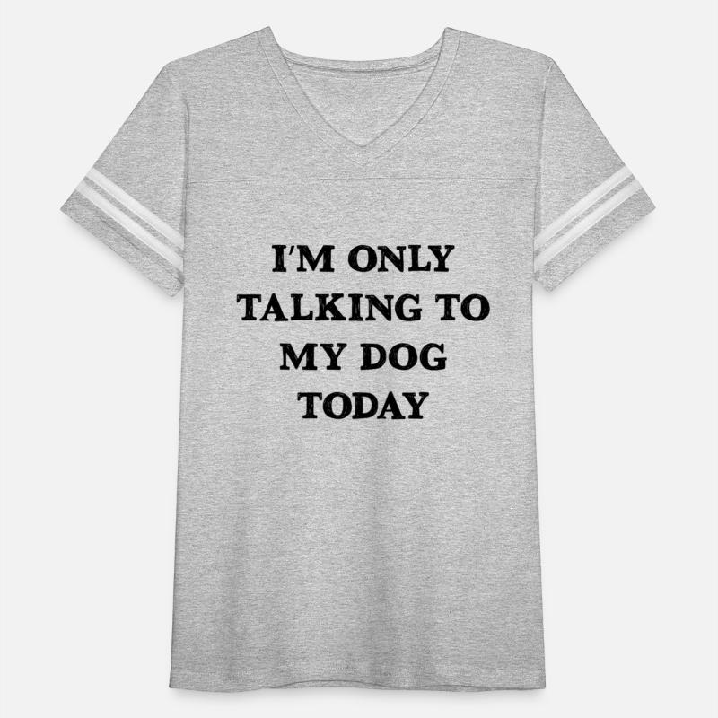 I'M Only Talking To My Dog Today