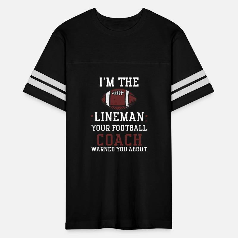 I'm The Lineman Your Football Co...