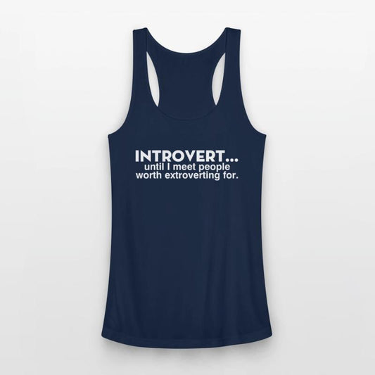 Introvert Until I Meet People Worth Extroverting