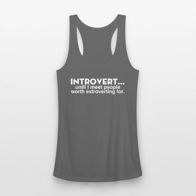 Introvert Until I Meet People Worth Extroverting