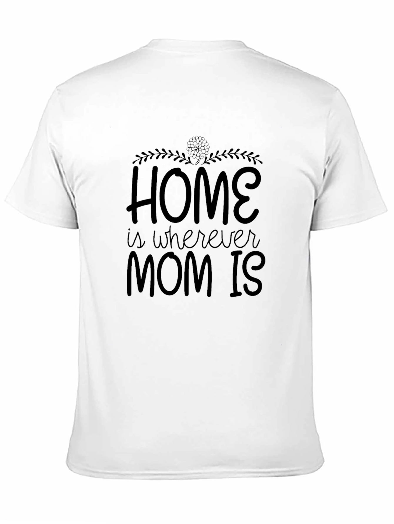 Home is Where Mom Is - Black T-Shirt