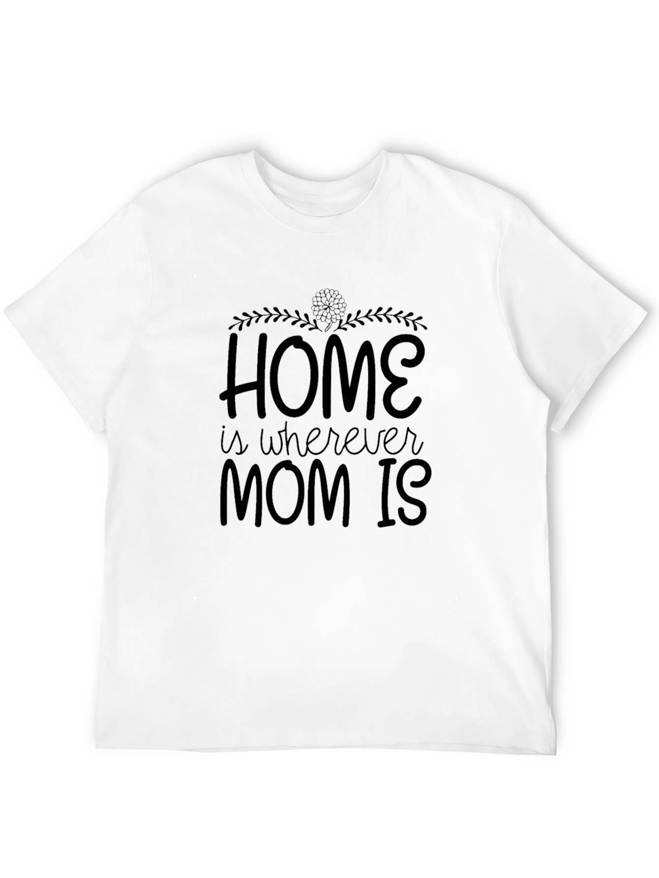 Home is Where Mom Is - Black T-Shirt