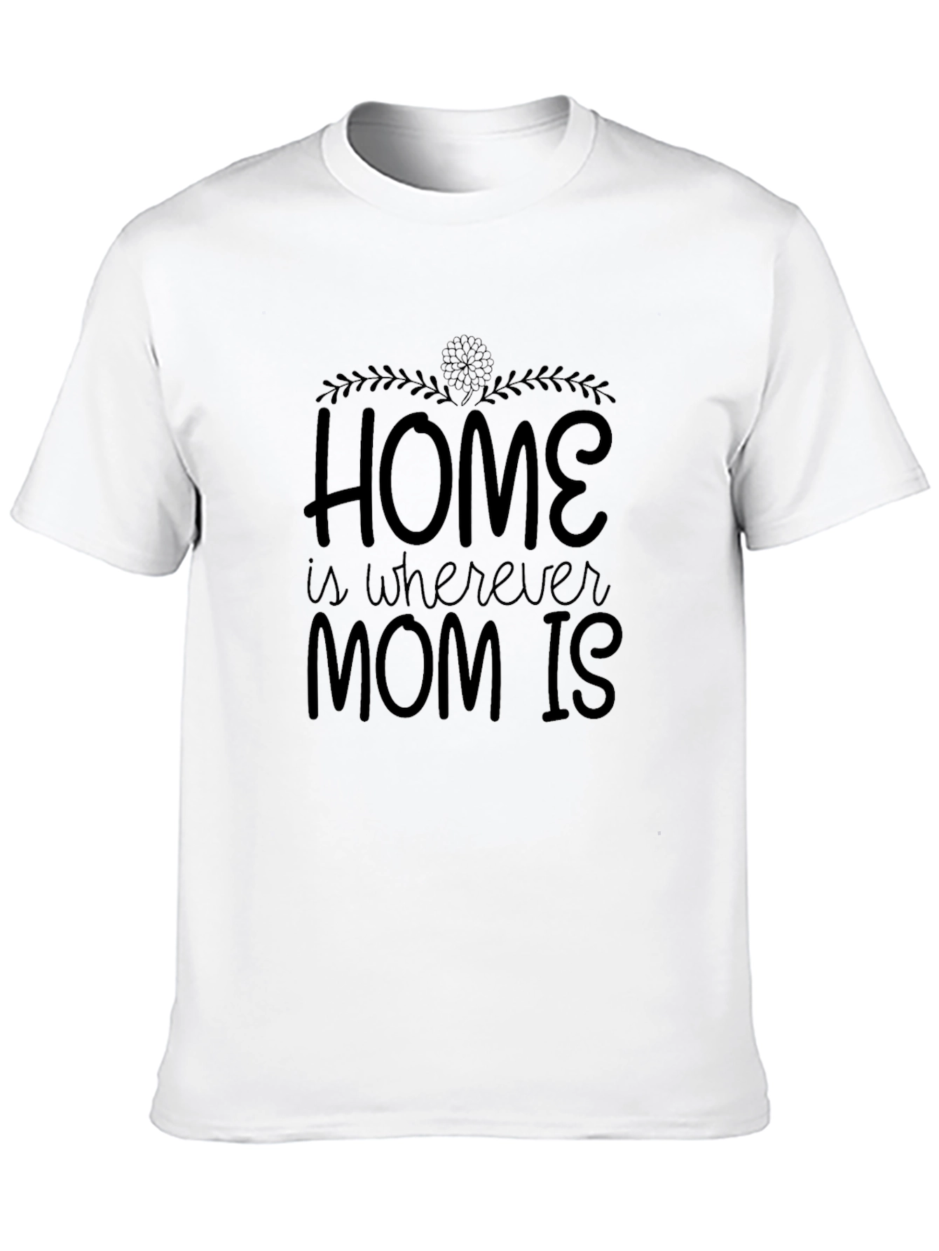 Home is Where Mom Is - Black T-Shirt