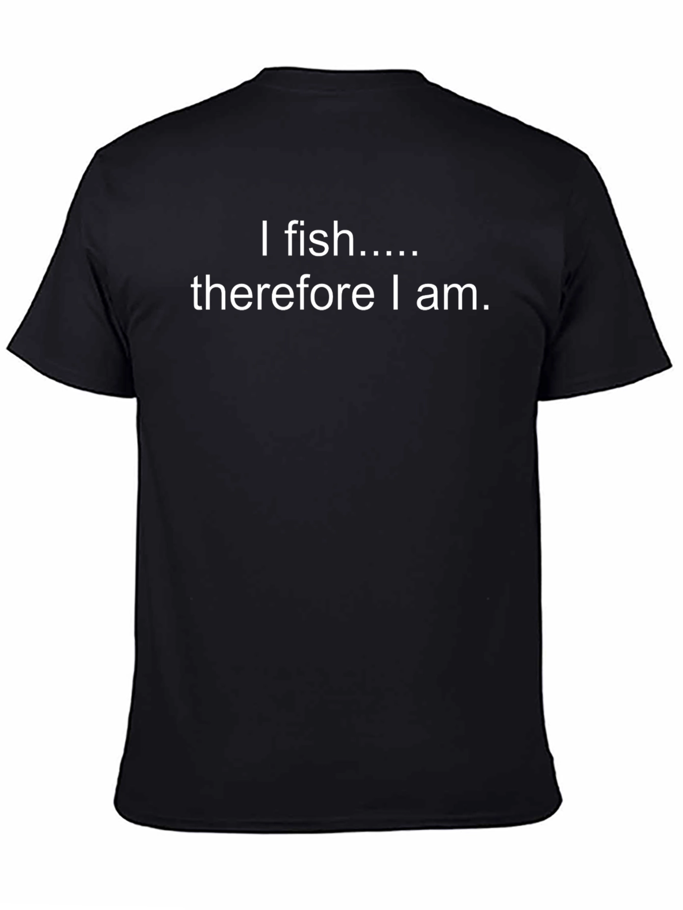 I Fish Therefore I Am T-Shirt