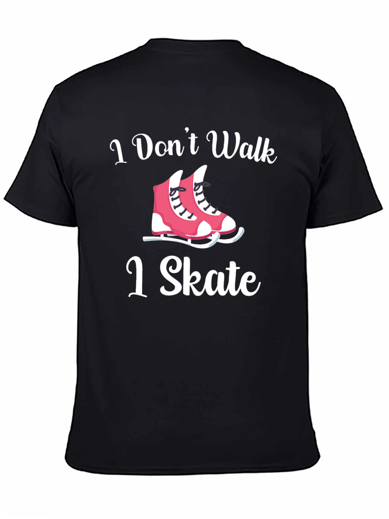 I Dont Walk I Skate T-Shirt