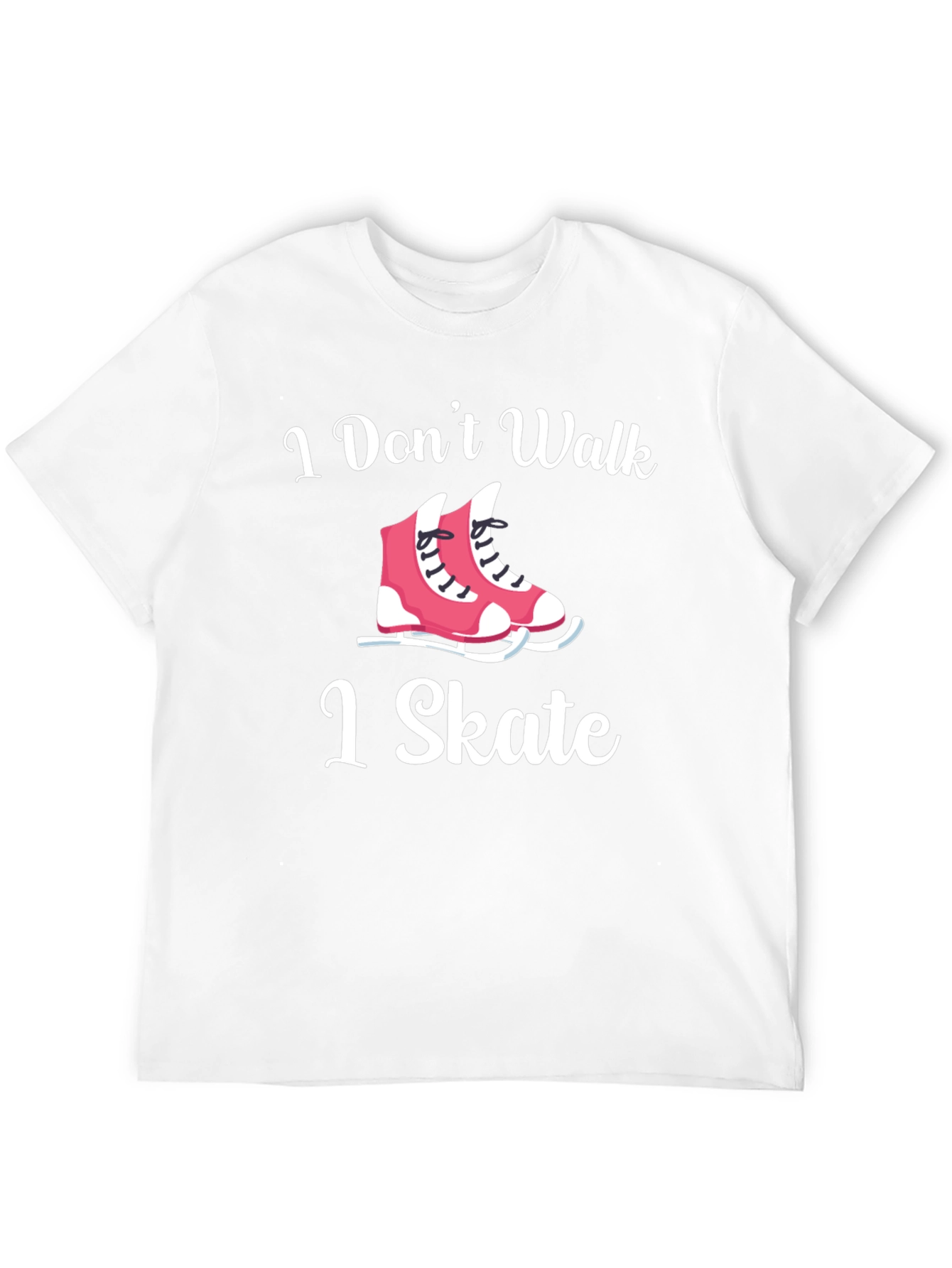 I Dont Walk I Skate T-Shirt