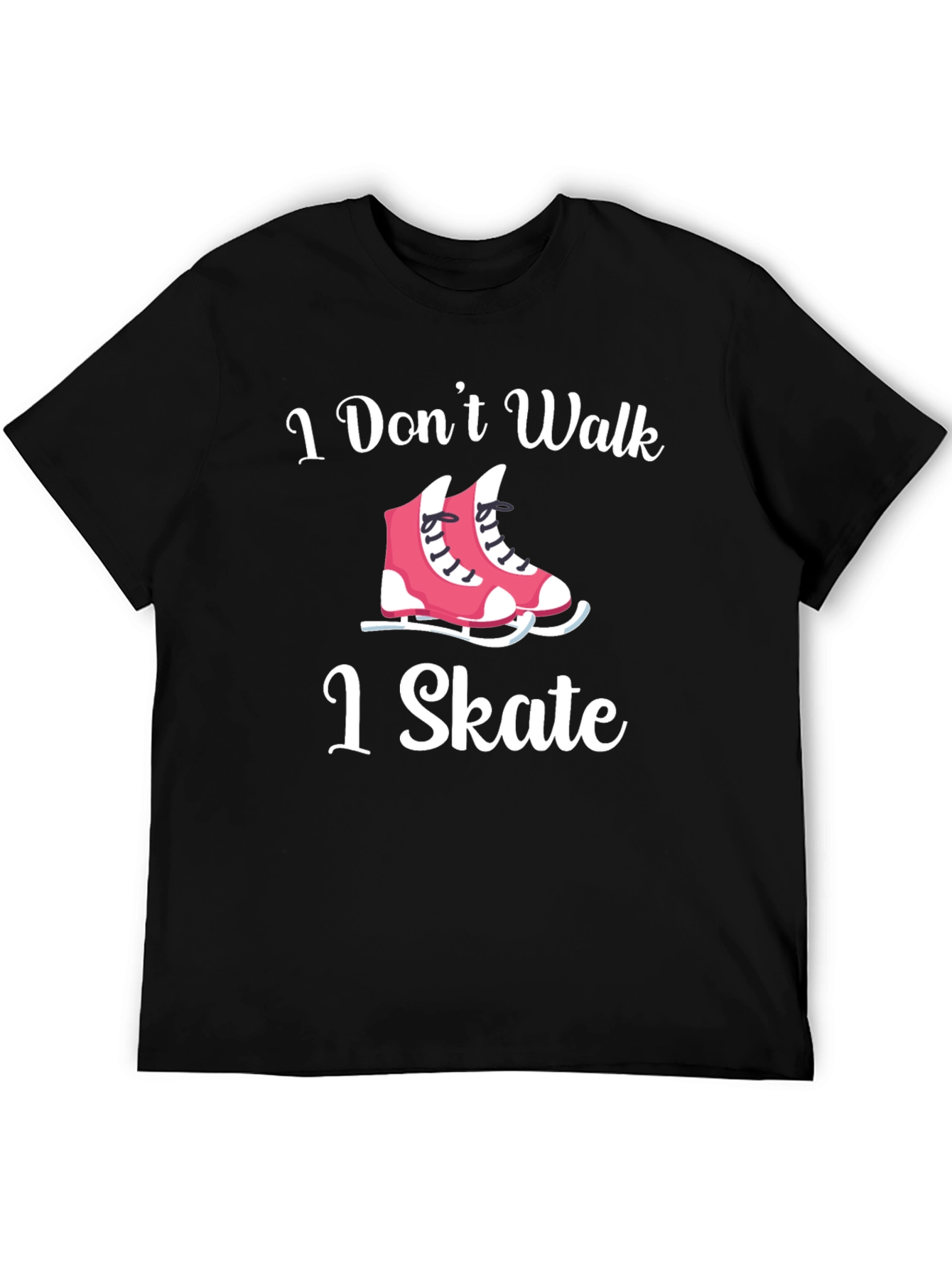 I Dont Walk I Skate T-Shirt