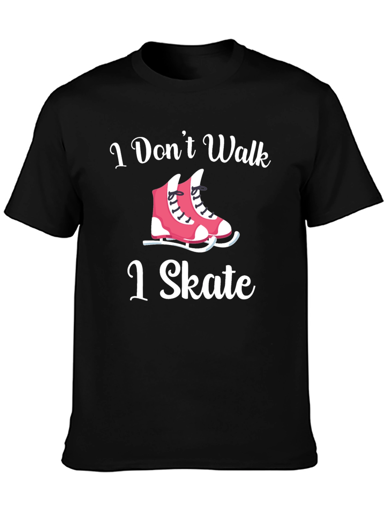 I Dont Walk I Skate T-Shirt