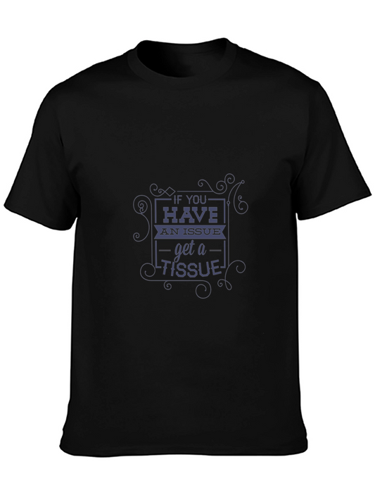 Humorous Slogan T-Shirt - Have an Issue Get a Tissue