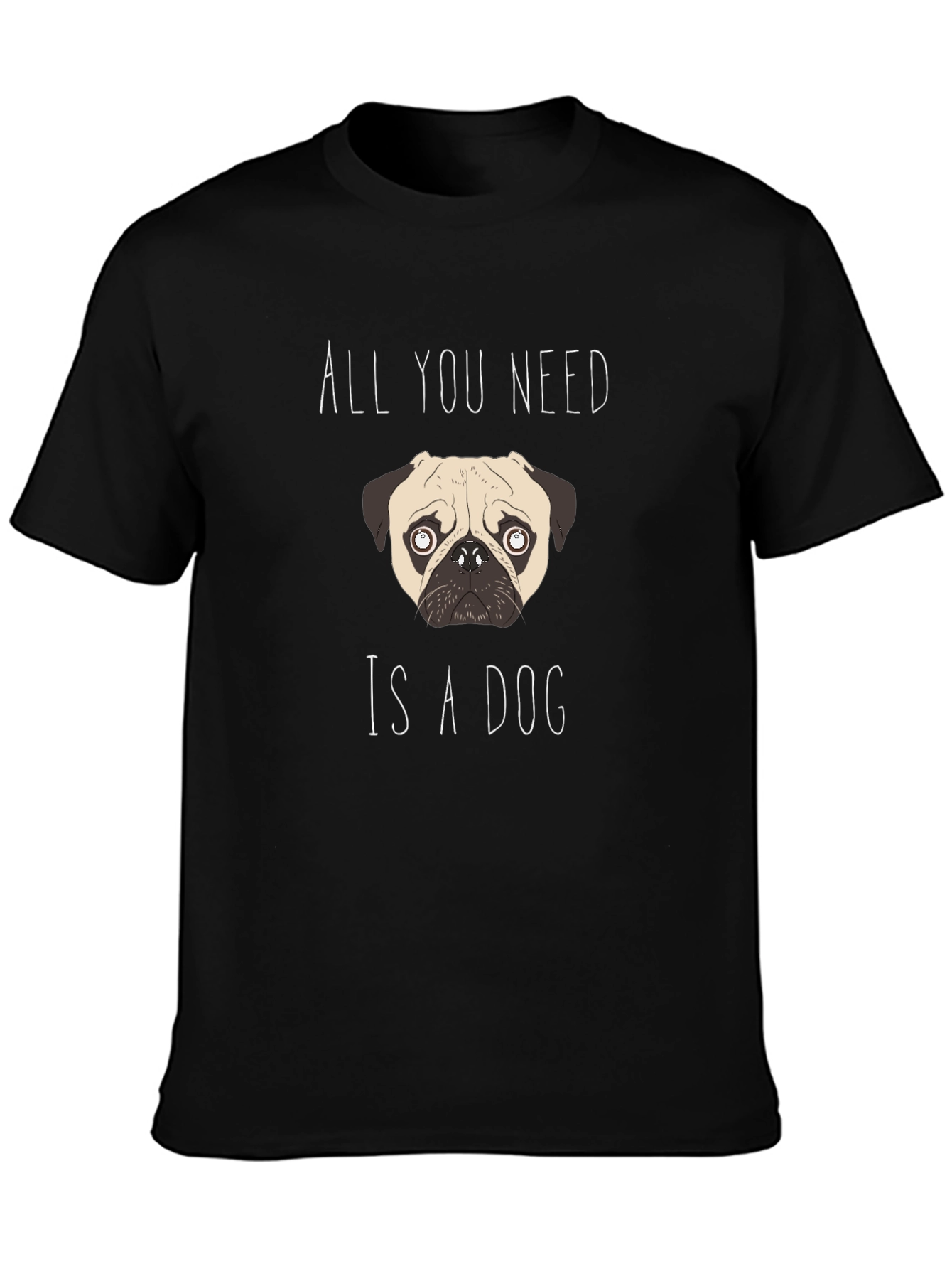 All You Need Is A Dog T-Shirt