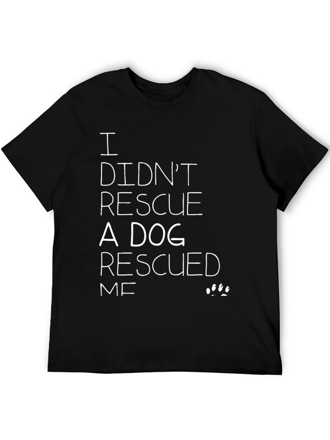 I Didnt Rescue a Dog T-Shirt