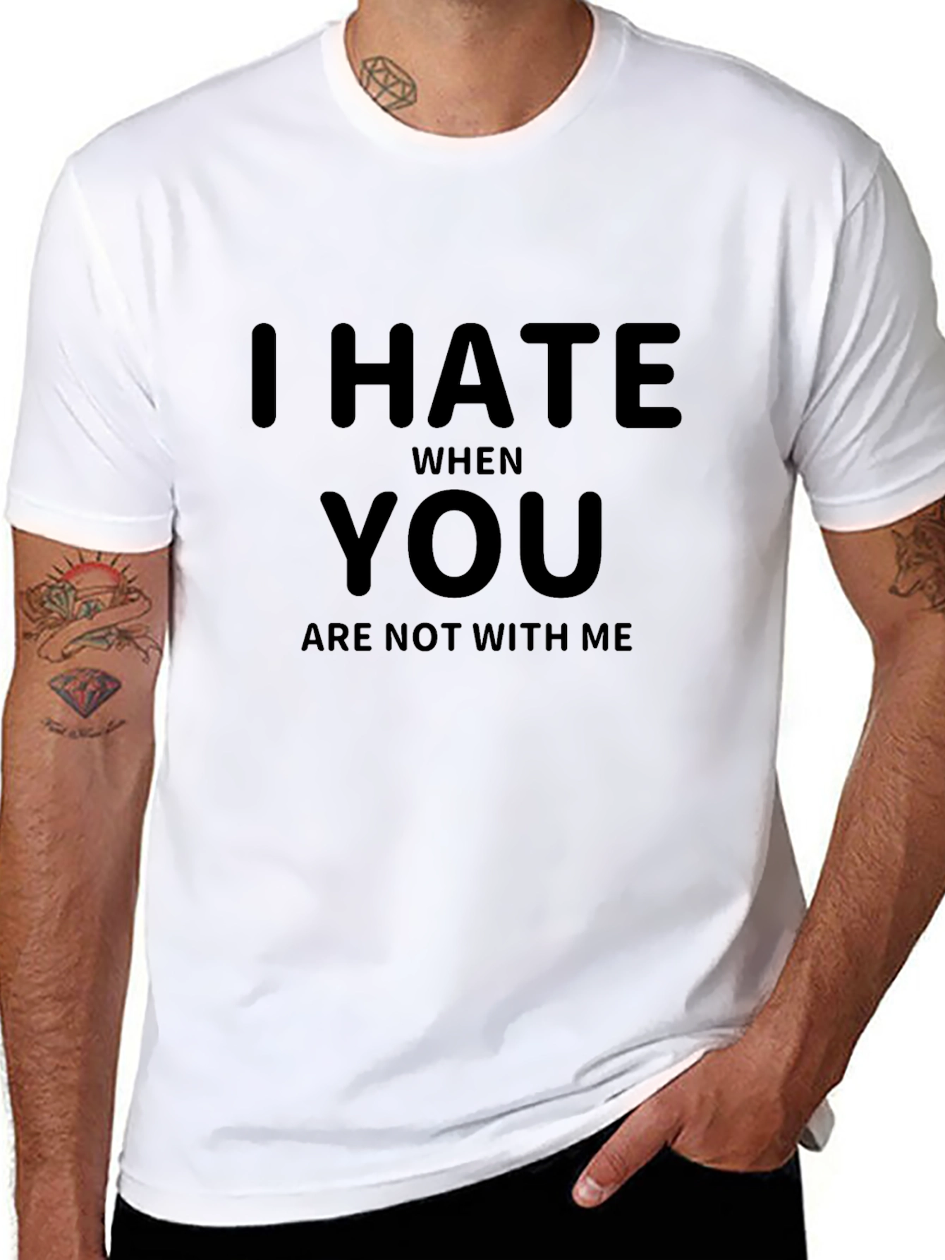 I Hate When You Are Not With Me T-Shirt