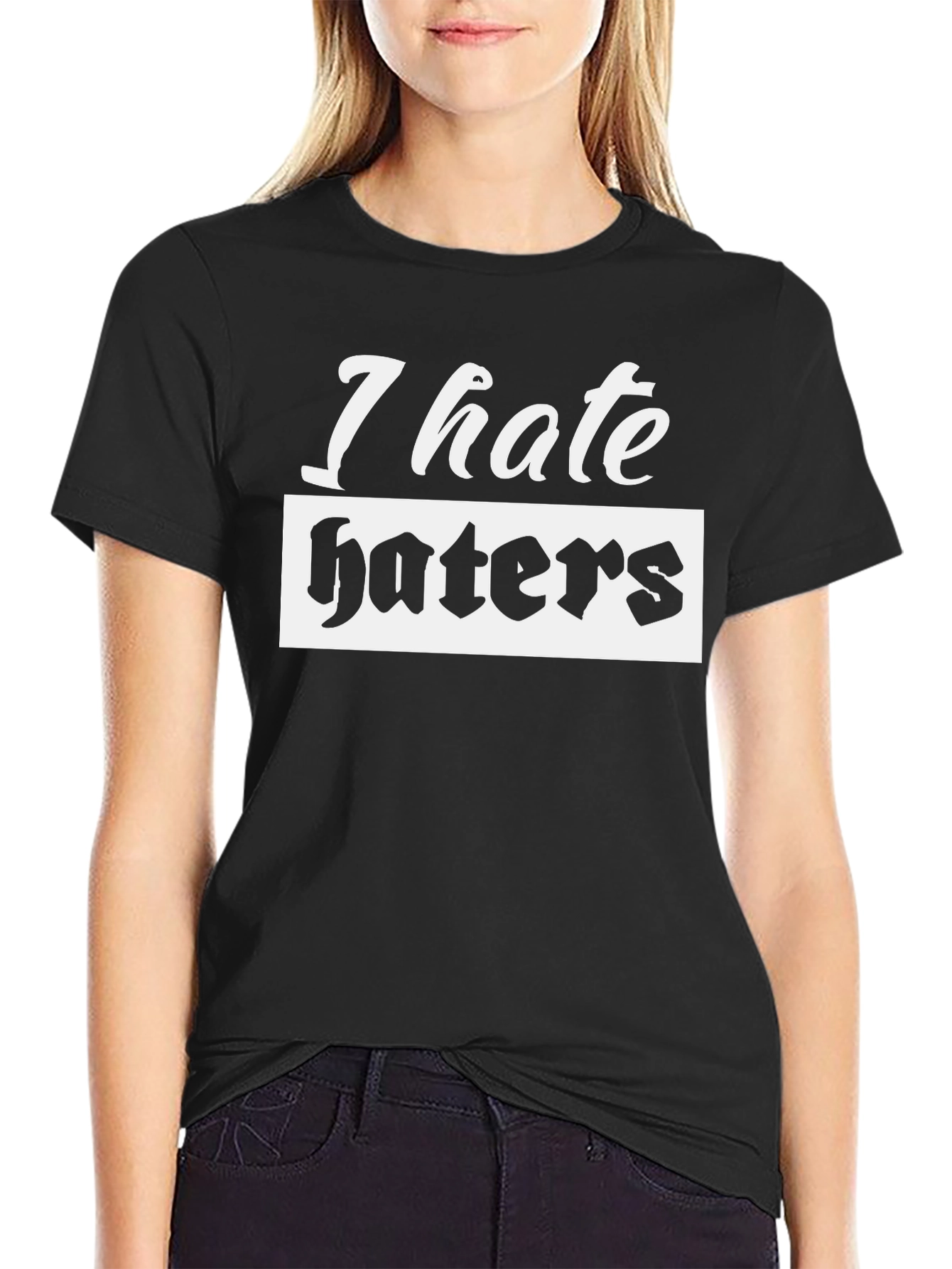 I Hate Haters Black T-Shirt