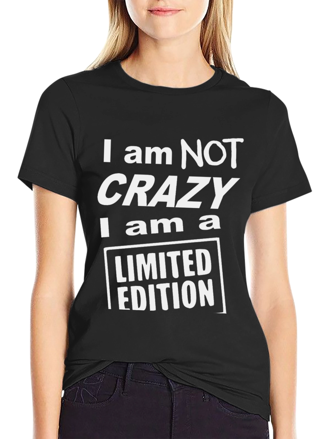 I am NOT Crazy Limited Edition Black T-Shirt