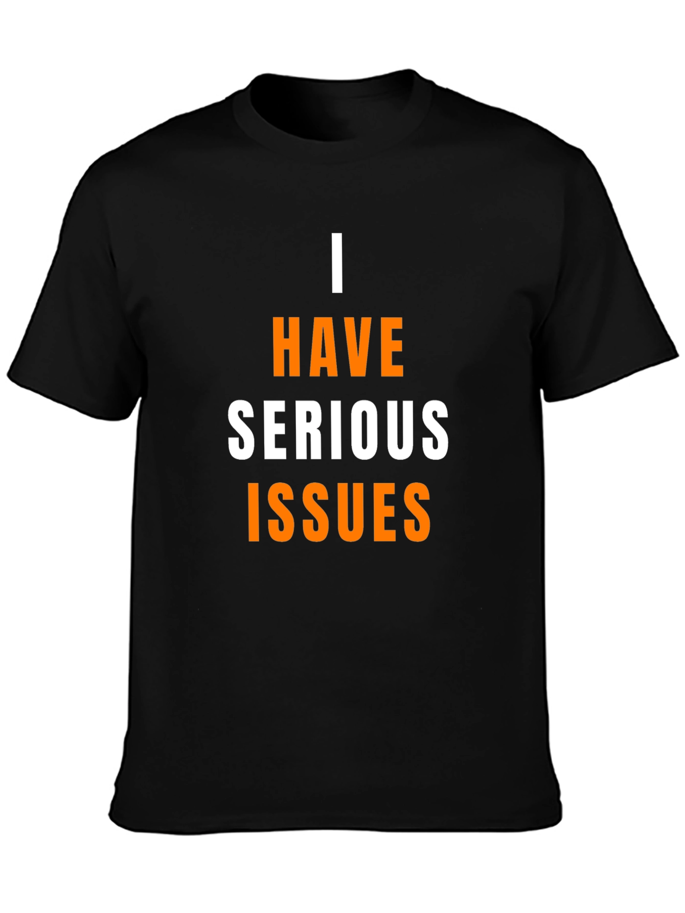 I Have Serious Issues Graphic T-Shirt - Black