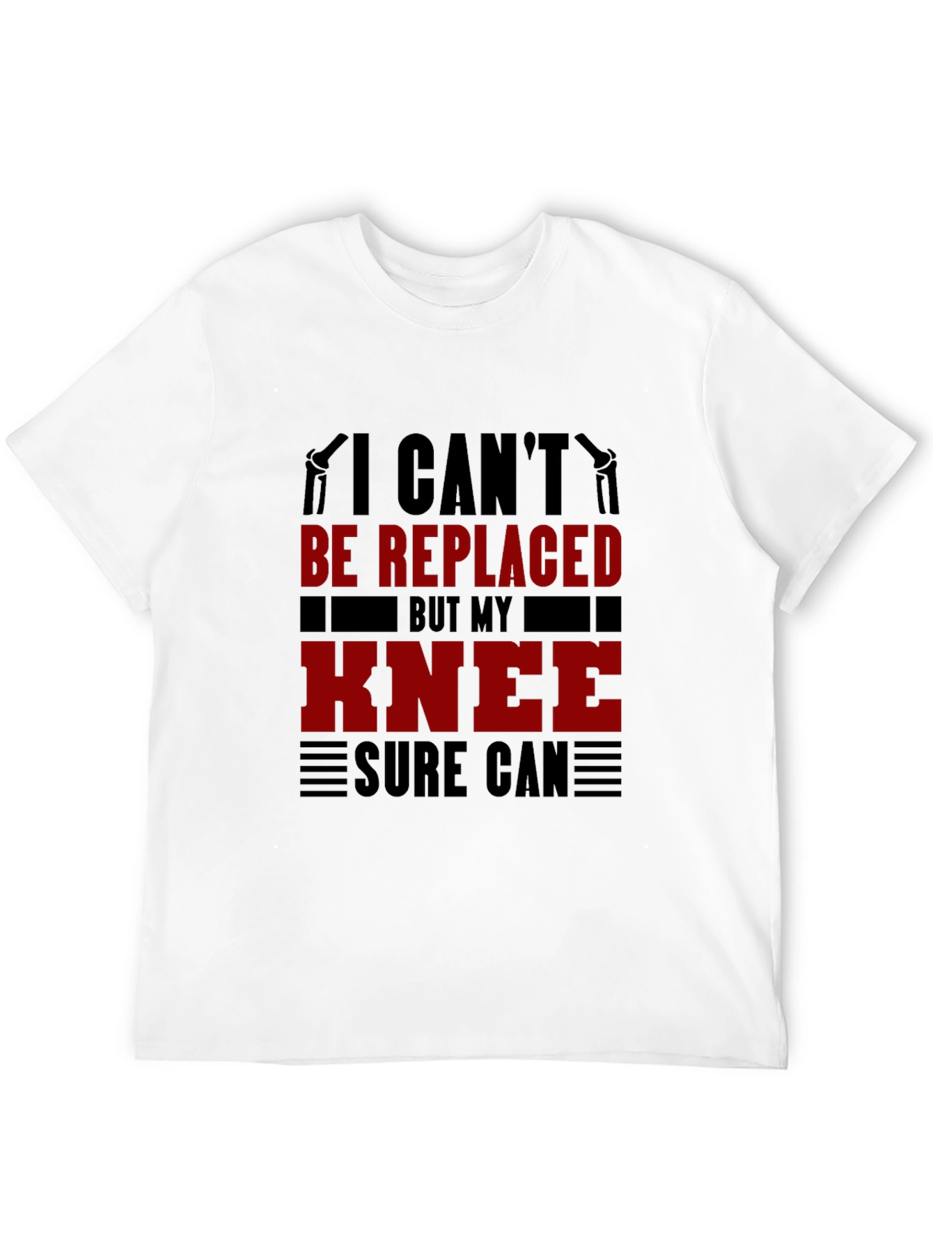 I Cant Be Replaced Knee Replacement T-Shirt