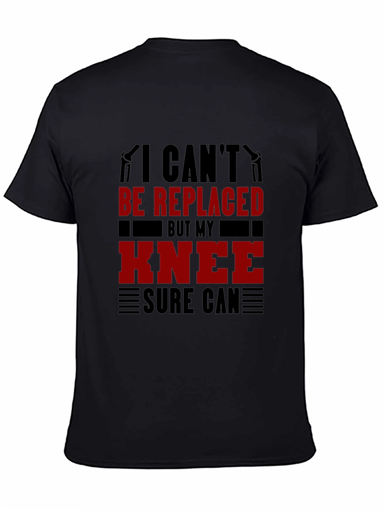 I Cant Be Replaced Knee Replacement T-Shirt