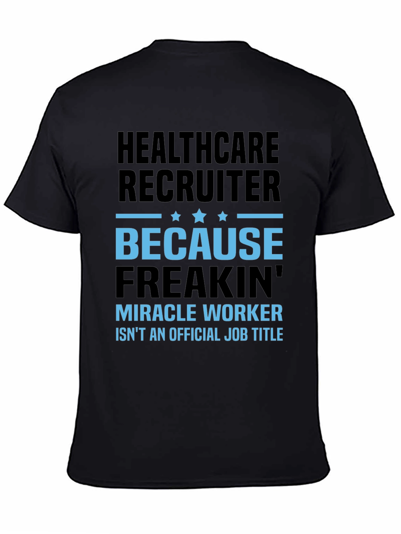 Healthcare Recruiter Graphic T-Shirt