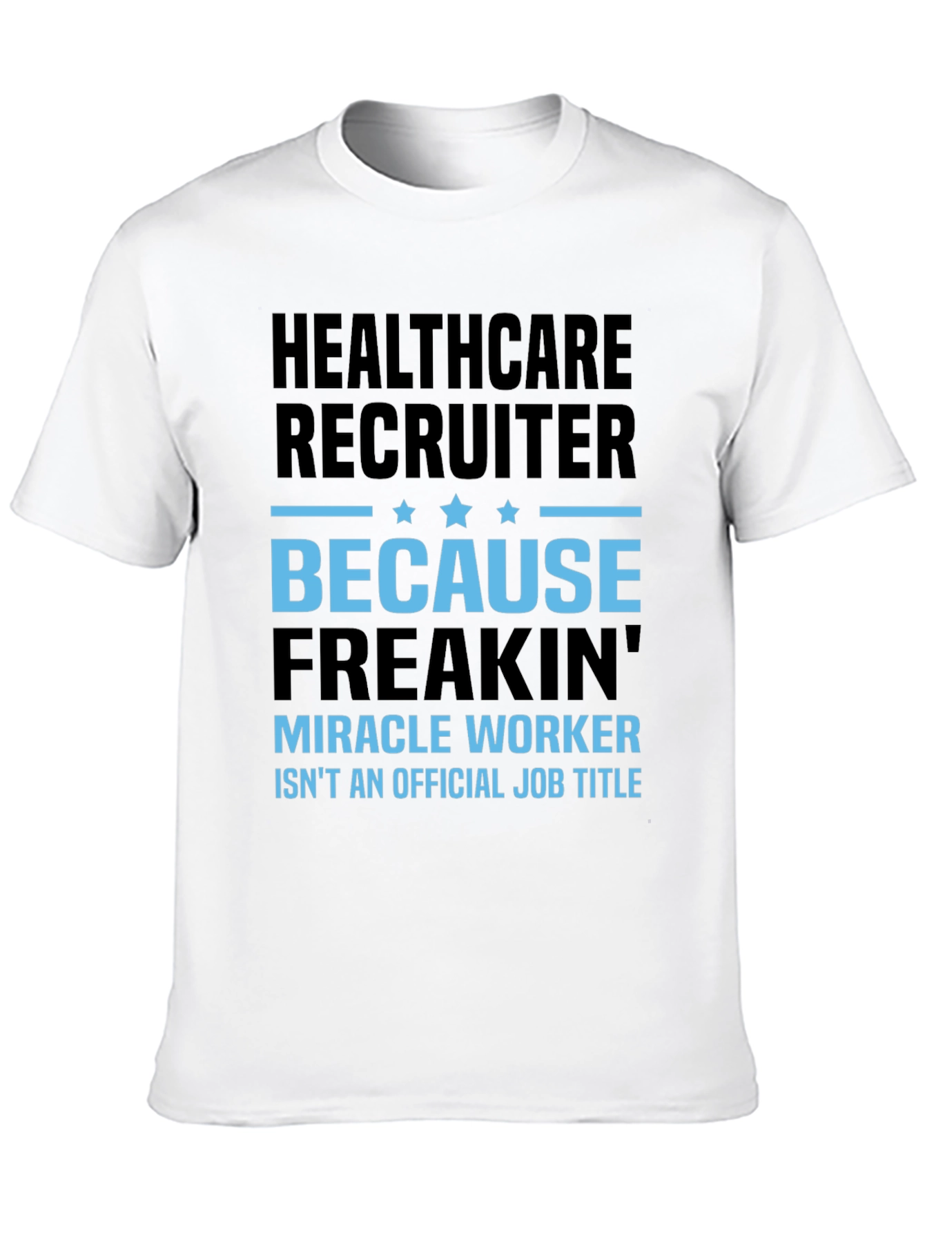 Healthcare Recruiter Graphic T-Shirt