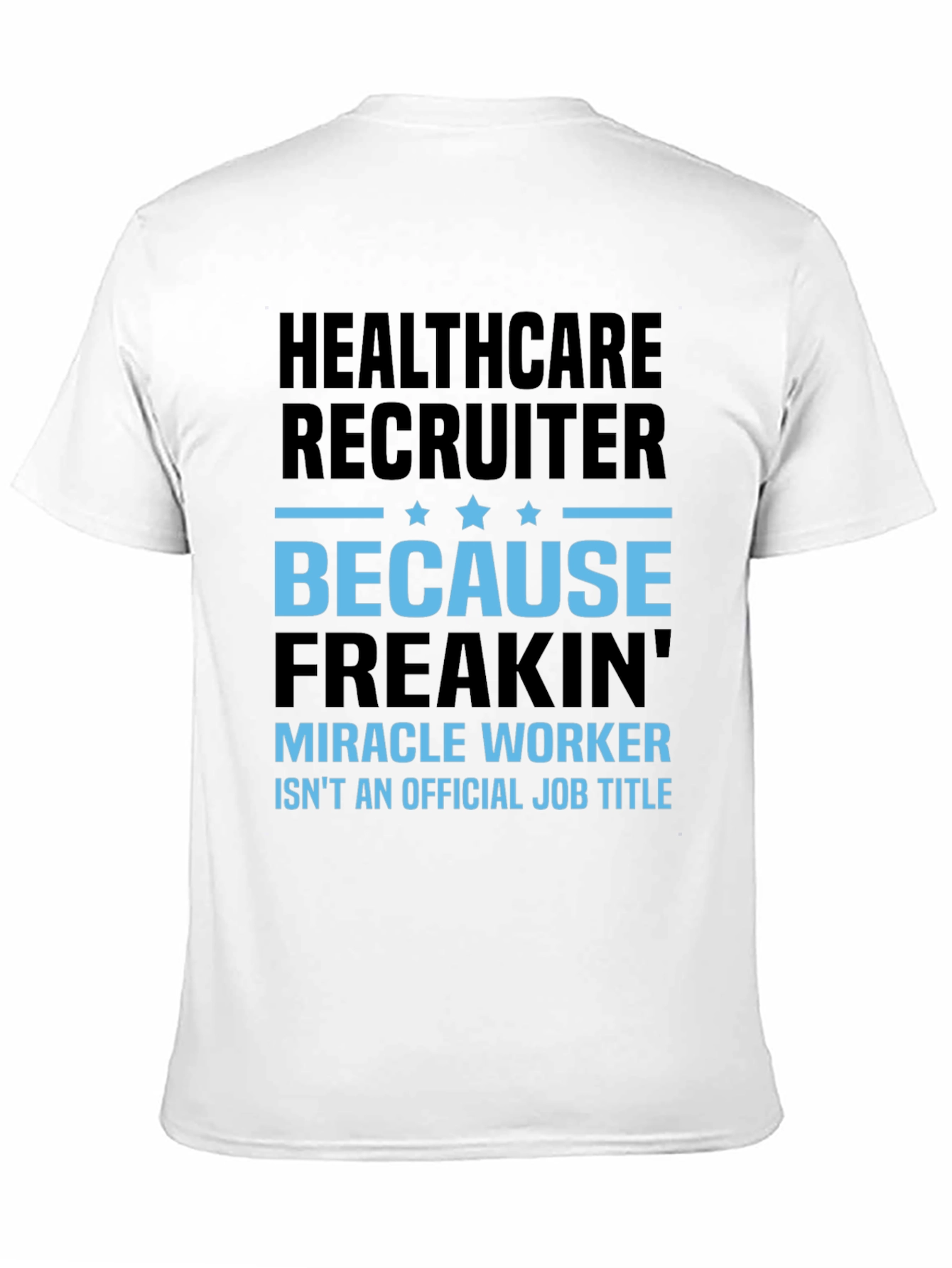 Healthcare Recruiter Graphic T-Shirt