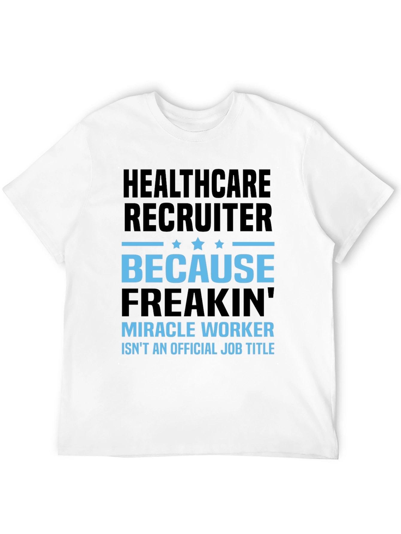 Healthcare Recruiter Graphic T-Shirt