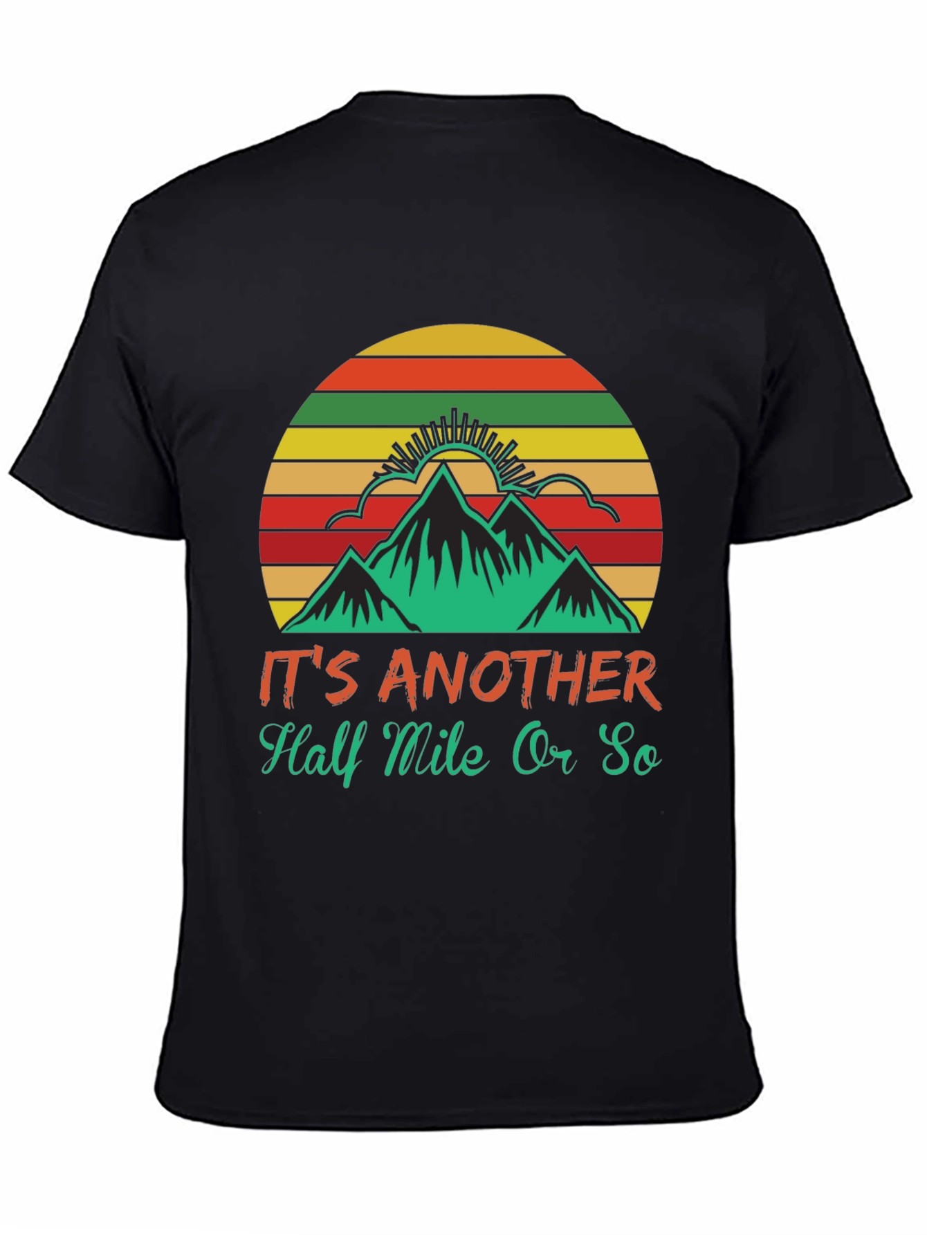 Hiking T-Shirt: Its Another Half Mile Or So